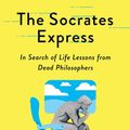 Cover Art for 9781501129032, The Socrates Express: In Search of Life Lessons from Dead Philosophers by Eric Weiner