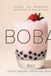 Cover Art for 9781631067150, Boba: Milky, Fruity, and Specialty Bubble Teas to Make at Home by Stacey Kwong, Del Mundo, Beyah
