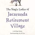 Cover Art for B07BWK7ZBX, The Single Ladies of Jacaranda Retirement Village by Joanna Nell