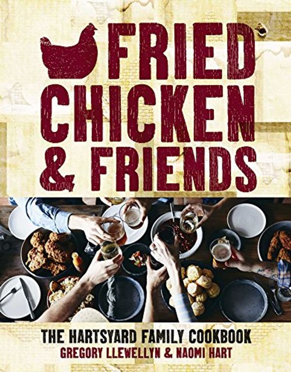 Cover Art for 9781626865884, Fried Chicken & Friends by Gregory Llewellyn, Naomi Hart