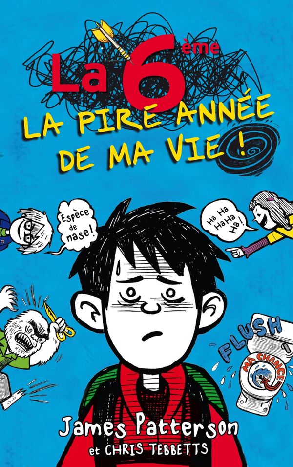 Cover Art for 9782012031487, La 6e, La Pire Annee de Ma Vie [French] by James Patterson, Chris Tebbetts