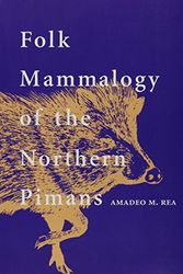 Cover Art for 9780816516636, Folk Mammalogy of the Northern Pimans by Amadeo M. Rea