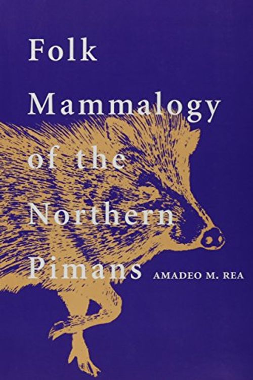 Cover Art for 9780816516636, Folk Mammalogy of the Northern Pimans by Amadeo M. Rea