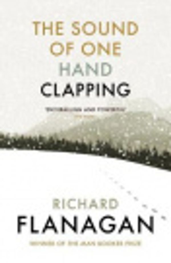 Cover Art for 9781473545779, The Sound of One Hand Clapping by Richard Flanagan