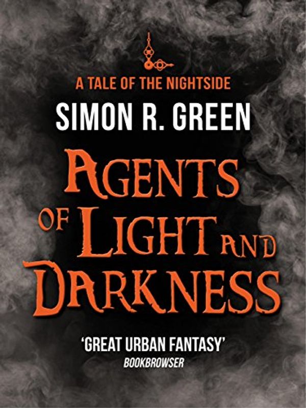 Cover Art for B00JIV9N7S, Agents of Light and Darkness by Simon R. Green