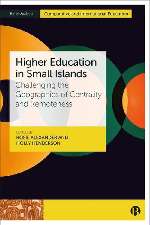 Cover Art for 9781529226508, Higher Education in Small Islands: Challenging the Geographies of Centrality and Remoteness by Rosie Alexander