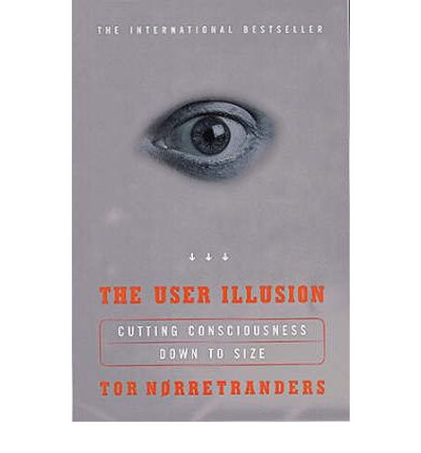 Cover Art for 9780713991826, The User Illusion by Tor Norretranders