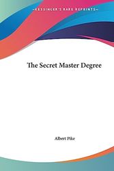 Cover Art for 9781419157820, The Secret Master Degree by Albert Pike