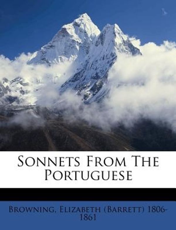 Cover Art for 9781246879636, Sonnets from the Portuguese by Professor Elizabeth Barrett Browning