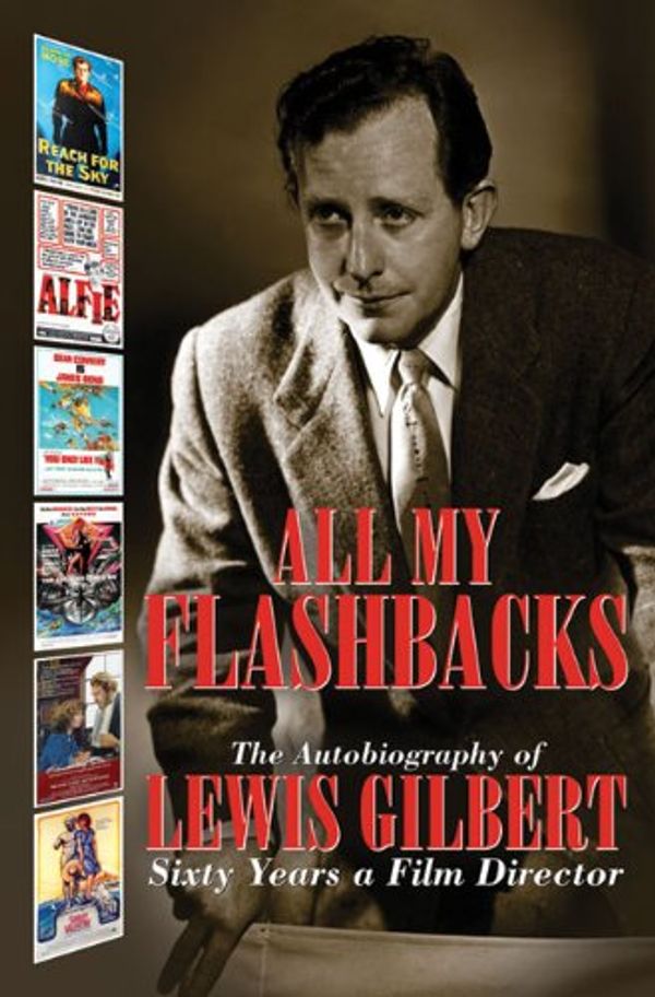 Cover Art for 9781904674245, All My Flashbacks: The Autobiography of Lewis Gilbert (Scm Theological Commentary on) by Lewis Gilbert