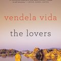 Cover Art for 9780060828400, The Lovers by Vendela Vida