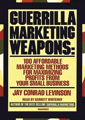 Cover Art for 9780786158119, Guerrilla Marketing Weapons by Jay Conrad Levinson