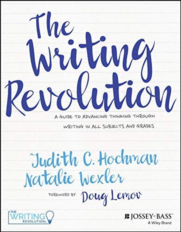 Cover Art for B089XXQMXH, by Hochman, Judith C. :: The Writing Revolution: A Guide to Advancing Thinking Through Writing in All Subjects and-Paperback by 