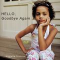 Cover Art for 9781452075877, Hello, Goodbye Again by Suzette Francis