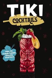 Cover Art for 9781646433735, Tiki Cocktails: Over 50 Modern Tropical Cocktails by The Coastal Kitchen
