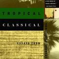 Cover Art for 9780679776109, Tropical Classical: Essays from Several Directions by Pico Iyer