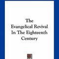 Cover Art for 9781163771877, The Evangelical Revival in the Eighteenth Century by John Henry Overton