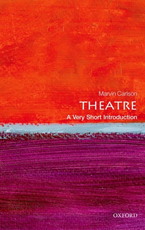 Cover Art for 9780199669820, Theatre: A Very Short Introduction (Very Short Introductions) by Marvin Carlson