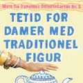 Cover Art for 9788791318658, Tetid for damer med traditionel figur by Alexander “McCall Smith =maccall smith”