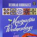 Cover Art for 9781628991703, Margarita Wednesdays: Making a New Life by the Mexican Sea by Deborah Rodriguez