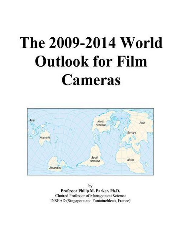 Cover Art for 9780497923198, The 2009-2014 World Outlook for Film Cameras by Unknown
