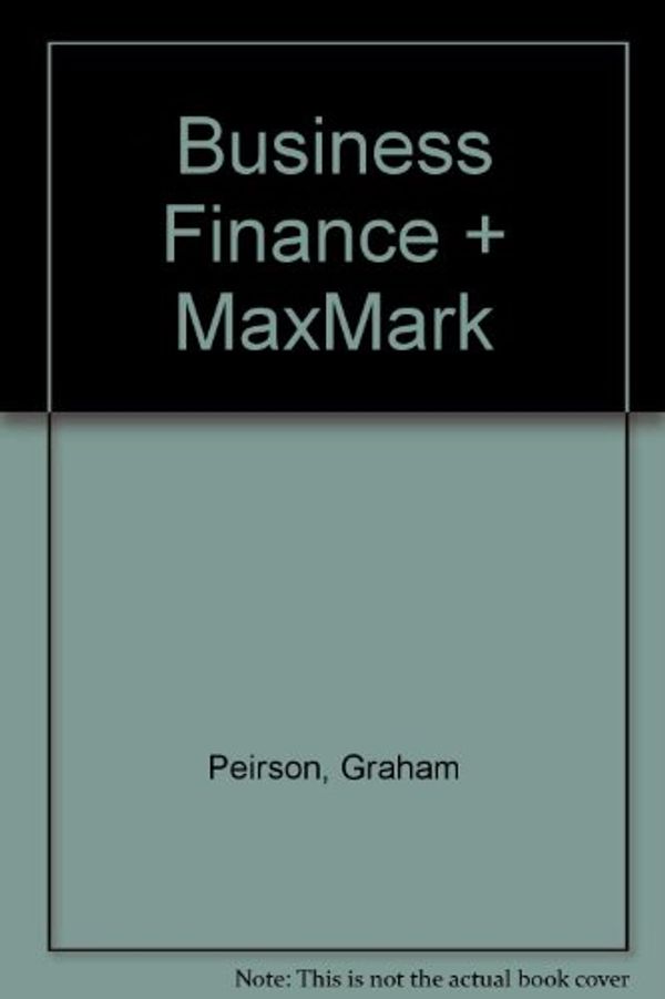 Cover Art for 9780074719770, Business Finance + MaxMark by Graham Peirson