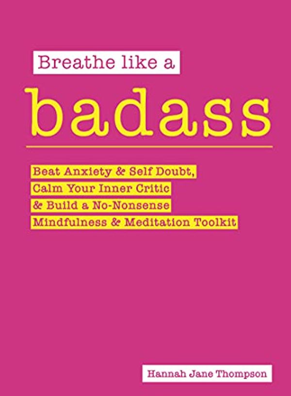 Cover Art for B09B4D9MPD, Breathe Like a Badass by Hannah Jane Thompson