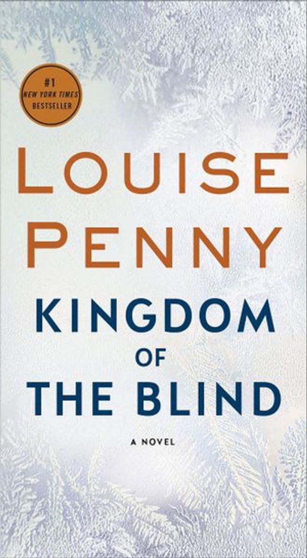 Cover Art for 9781250210739, Kingdom of the Blind: A Chief Inspector Gamache Novel by Louise Penny