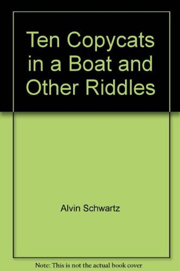 Cover Art for 9780060252373, Ten copycats in a boat, and other riddles (An I can read book) by Alvin Schwartz