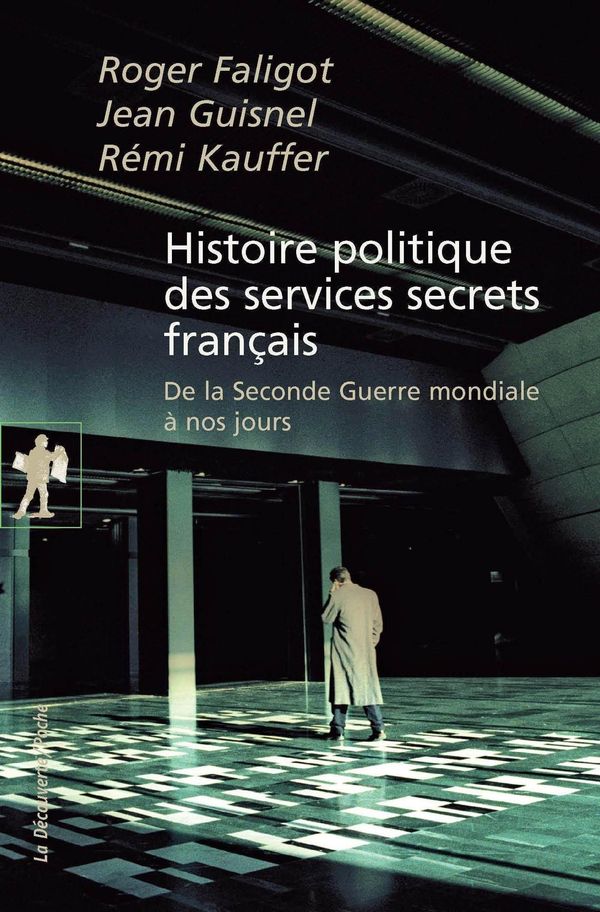 Cover Art for 9782707178565, Histoire politique des services secrets français by Jean GUISNEL, Rémi KAUFFER, Roger FALIGOT