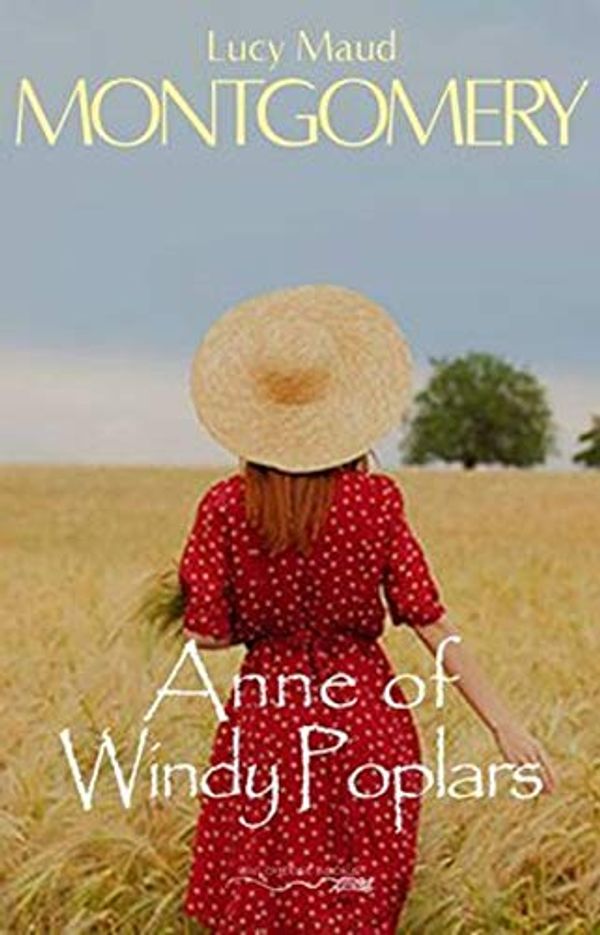 Cover Art for B081C64TDB, Anne of Windy Poplars: Anne Shirley Series #4 by Lucy Maud Montgomery