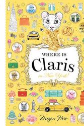 Cover Art for 9781760504960, Where is Claris in New York: A Look-and-find Story! by Megan Hess
