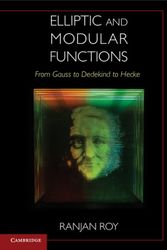 Cover Art for 9781107159389, Elliptic and Modular Functions from Gauss to Dedekind to Hecke by Ranjan Roy