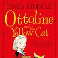 Cover Art for B00TQES2K6, Ottoline and the Yellow Cat: Book 1 by Chris Riddell