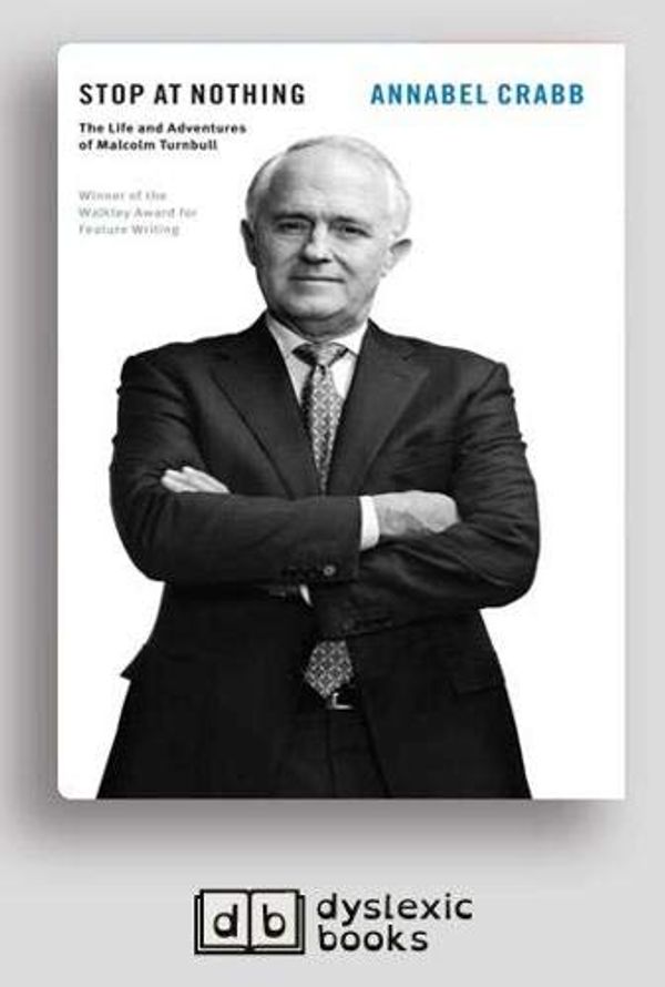 Cover Art for 9781525296369, Stop at Nothing: The Life and Adventures of Malcolm Turnbull by Annabel Crabb