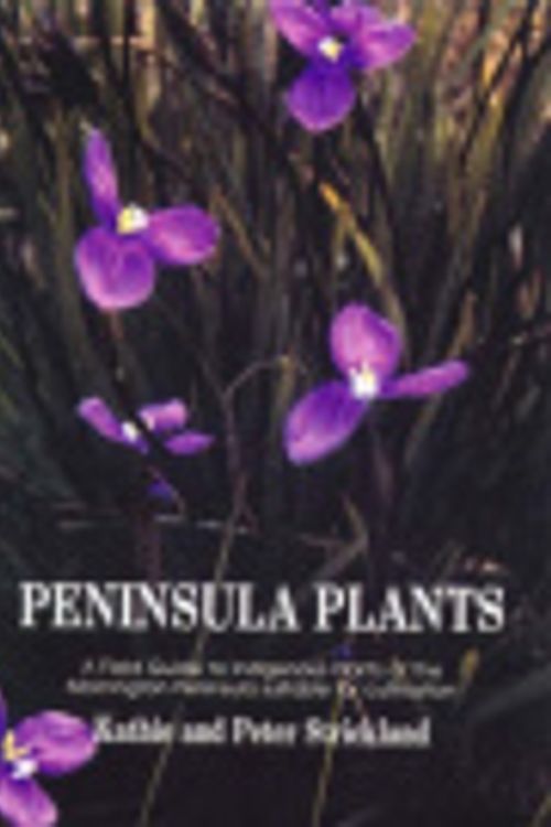 Cover Art for 9780646083964, Peninsula Plants: a Field Guide to Indigenous Plants of the Mornington Peninsular Suitable for Cultivation: Vol 1 by Kathie Strickland, Peter Strickland