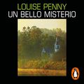 Cover Art for B0B75W3SGS, Un bello misterio [A Beautiful Mystery]: Inspector Armand Gamache 8 [Inspector Armand Gamache, Book 8] by Louise Penny
