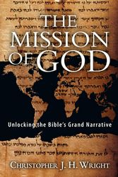 Cover Art for 9780830852130, The Mission of God: Unlocking the Bible's Grand Narrative by Christopher J. H. Wright