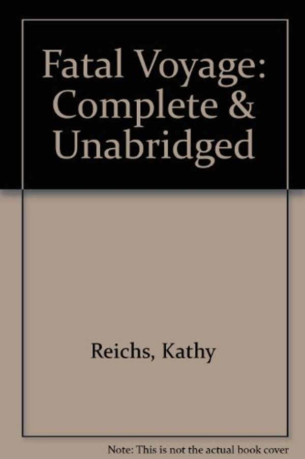 Cover Art for 9780754008170, Fatal Voyage: Complete & Unabridged by Kathy Reichs