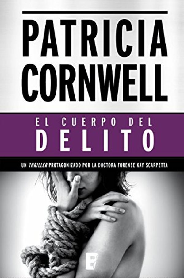 Cover Art for B01B7NAUUS, El cuerpo del delito (Doctora Kay Scarpetta 2): 2º Volumen: serie Kay Scarpetta (Spanish Edition) by Patricia Cornwell