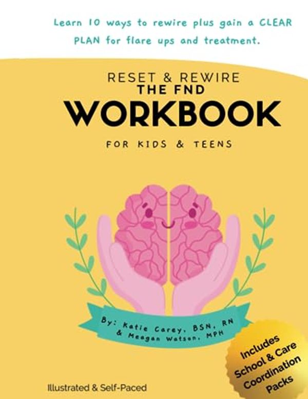 Cover Art for 9798218232047, Reset & Rewire: The FND Workbook for Kids & Teens by Carey, Katie, Watson, Meagan