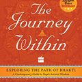 Cover Art for 9789352644087, The Journey Within : Exploring the Path of Bhakti by Swami Radhanath