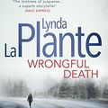 Cover Art for 9781471125829, Wrongful Death by Lynda La Plante