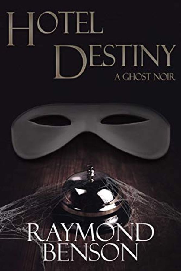Cover Art for B089NJQ7S8, Hotel Destiny: A Ghost Noir by Raymond Benson