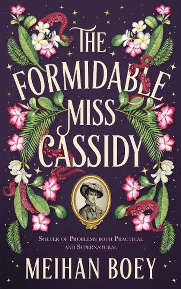 Cover Art for 9781805337553, The Formidable Miss Cassidy by Meihan Boey