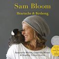 Cover Art for B07ZWKLMFW, Sam Bloom: Heartache & Birdsong by Bradley Trevor Greive, Cameron Bloom, Samantha Bloom