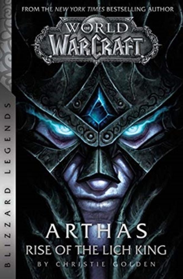 Cover Art for 9781945683756, World of Warcraft: Arthas - Rise of the Lich King - Blizzard Legends by Christie Golden