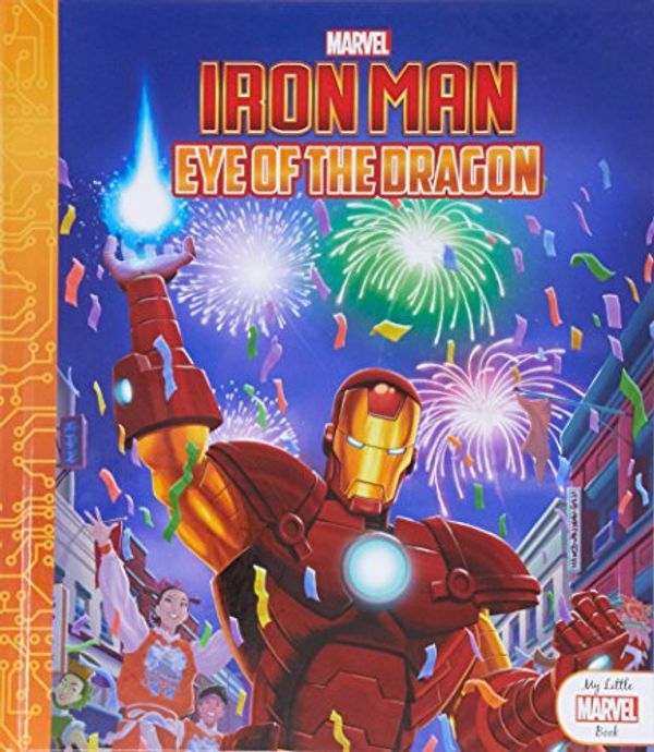 Cover Art for 9781760274252, Iron ManMy Little Marvel Book: Eye of the Dragon by Various