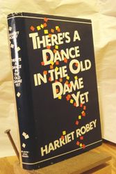 Cover Art for 9780316751216, There's a dance in the old dame yet by Harriet Robey