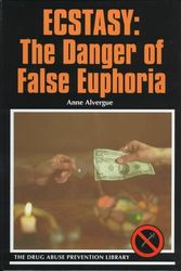 Cover Art for 9780823925063, Ecstasy: The Danger of False Euphoria (Drug Abuse Prevention Library) by Anne Alvergue